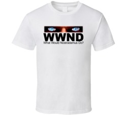 What Would Nostradamus Do T Shirt What Would Nostradamus Do T Shirt
