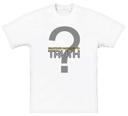 Whatever Happen To Truth T Shirt Whatever Happen To Truth T Shirt