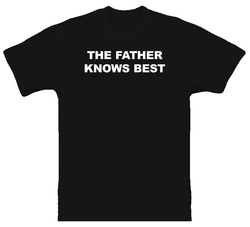 The Father Knows Best T Shirt The Father Knows Best T Shirt