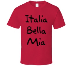 Italia Bella Mia Saying T Shirt Italia Bella Mia Saying T Shirt