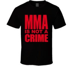 Mma Is Not A Crime T Shir T Shirt Mma Is Not A Crime T Shir T Shirt