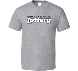 I Did Not Win The Lottery Ticket Movie T Shirt I Did Not Win The Lottery Ticket Movie T Shirt