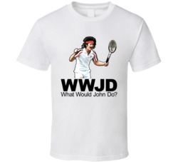 John Mcenroe What Would John Do T Shirt John Mcenroe What Would John Do T Shirt