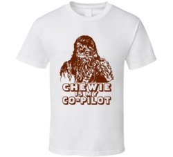 Chewie Is My Copilot Sci Fi Movie T Shirt Chewie Is My Copilot Sci Fi Movie T Shirt