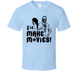 I Make Movies Funny T Shirt I Make Movies Funny T Shirt