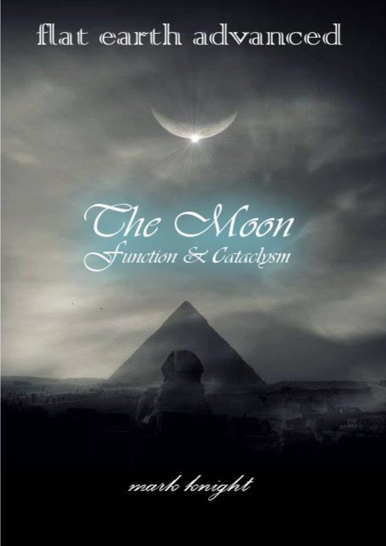 Flat Earth Advanced-The Moon: Function and Cataclysm