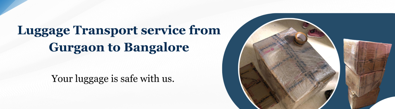 Luggage Transport service from Gurgaon to Bangalore Aone Packer