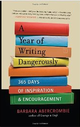 A Year of Writing Dangerously: 365 Days of Inspiration and Encouragement