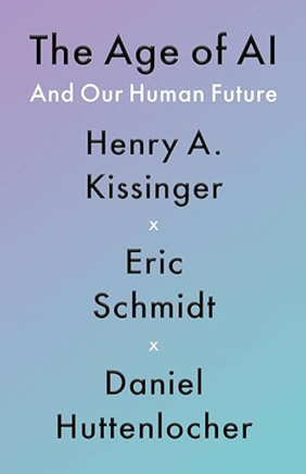 The Age of AI: And Our Human Future