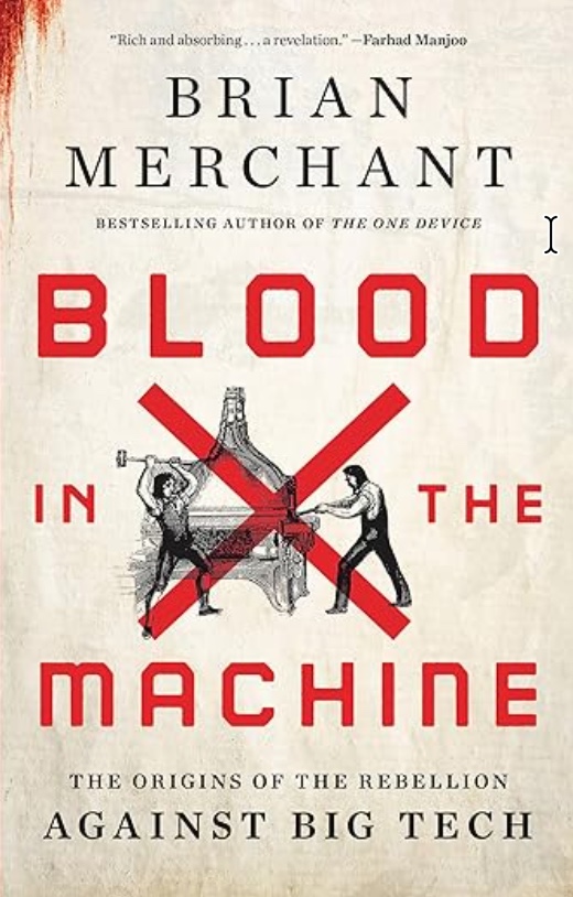 Blood in the Machine: The Origins of the Rebellion Against Big Tech