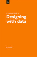 A Practical Guide to Designing with Data, by Brian Suda
