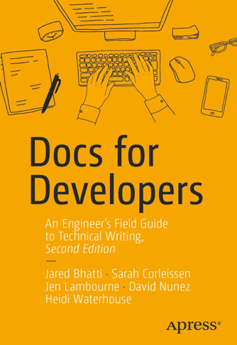 Docs for Developers: An Engineer's Field Guide to Technical Writing, second edition