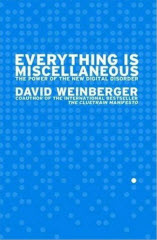 Everything is Miscellaneous, by David Weinberger