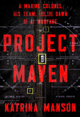 Project Maven: A Marine Colonel, His Team, and the Dawn of AI Warfare