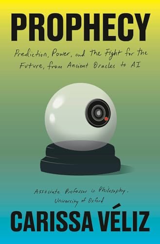 Cover of Prophecy: Prediction, Power, and the Fight for the Future, from Ancient Oracles to AI