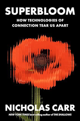 Superbloom: How Technologies of Connection Tear Us Apart