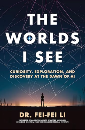 The Worlds I See: Curiosity, Exploration, and Discovery at the Dawn of AI