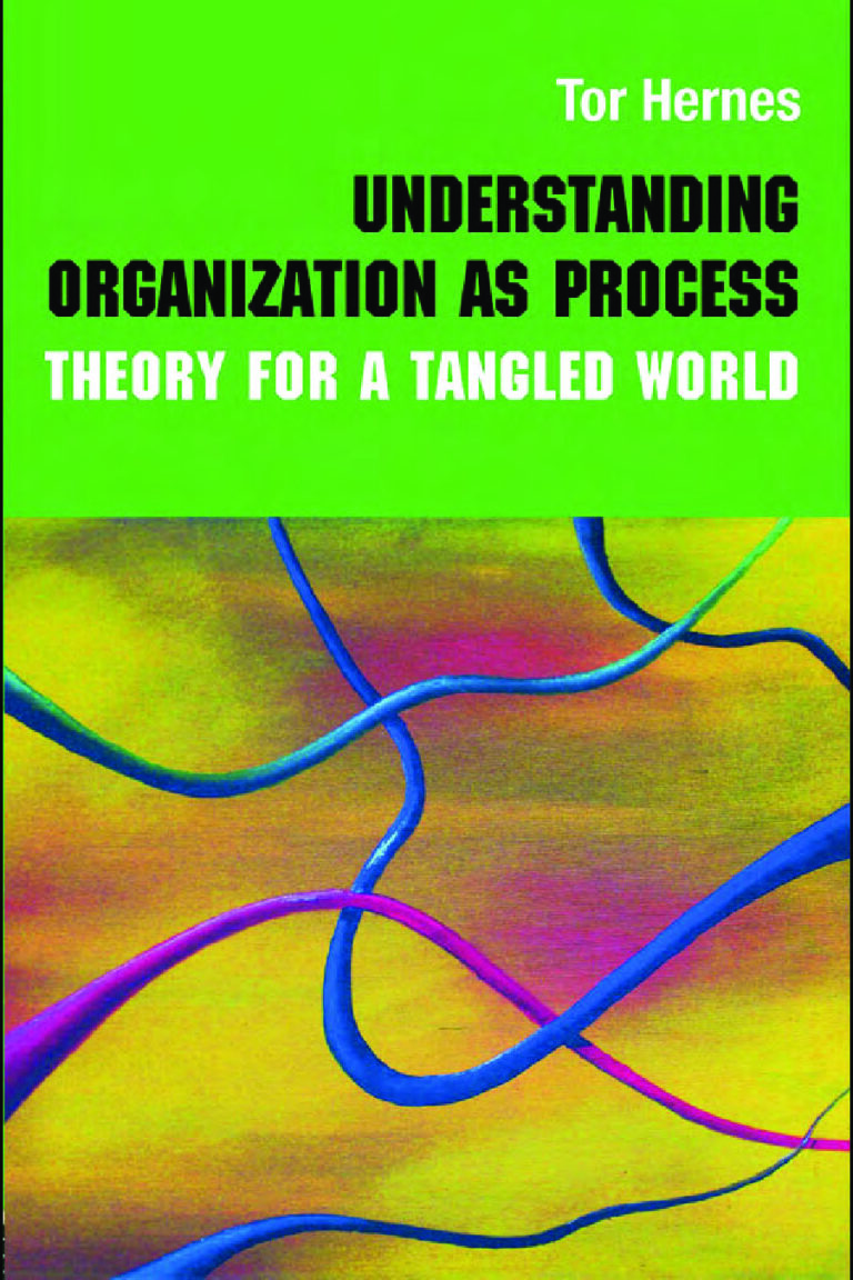 Understanding Organization as Process: Theory for a Tangled World – Tor Hernes