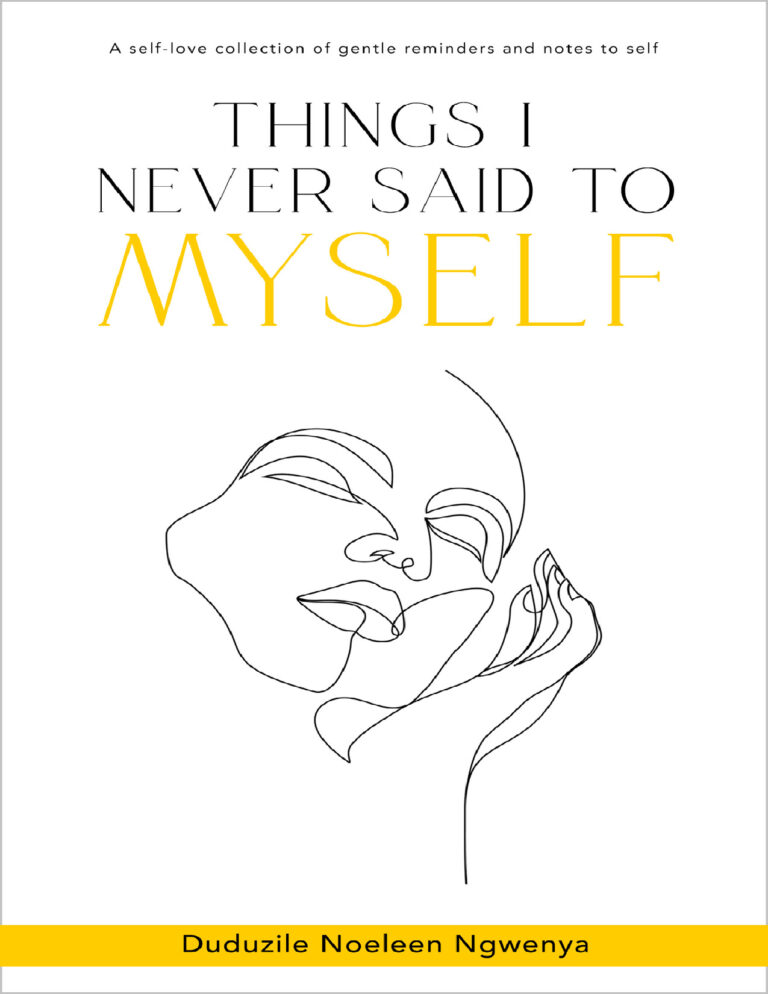 Things I Never Said To Myself – Duduzile Noeleen Ngwenya