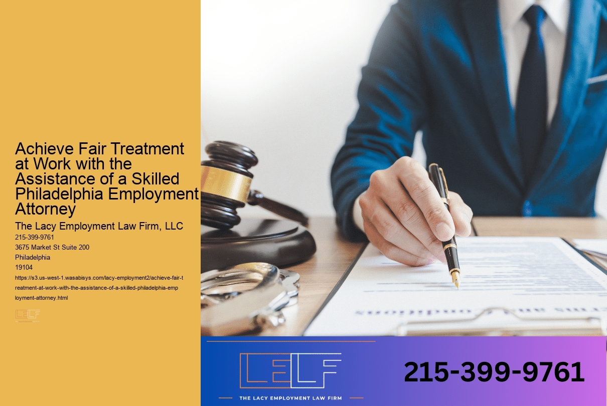 Achieve Fair Treatment at Work with the Assistance of a Skilled Philadelphia Employment Attorney