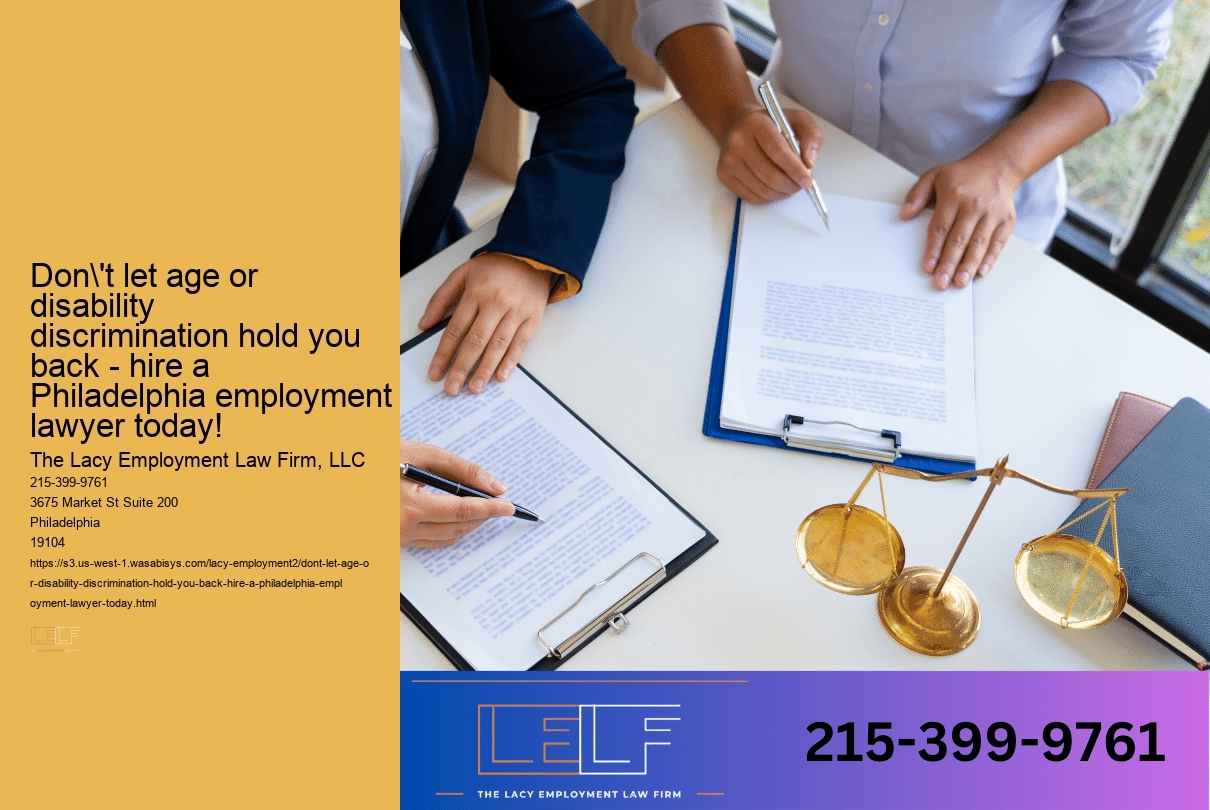 Don't let age or disability discrimination hold you back - hire a Philadelphia employment lawyer today!