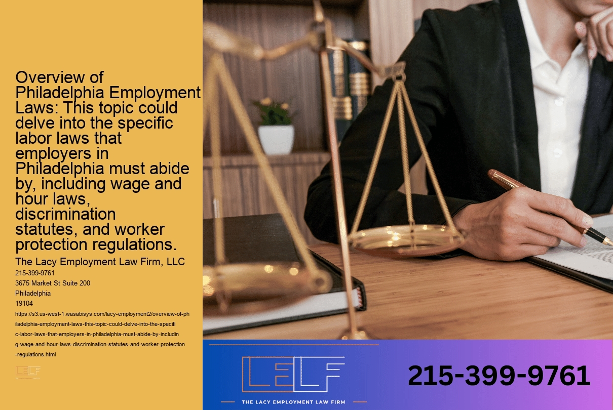 Overview of Philadelphia Employment Laws: This topic could delve into the specific labor laws that employers in Philadelphia must abide by, including wage and hour laws, discrimination statutes, and worker protection regulations.