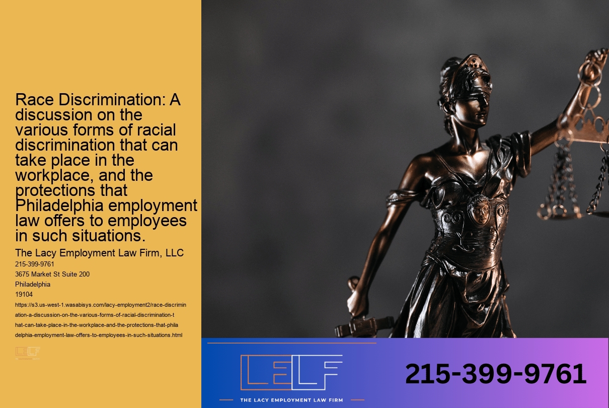 Race Discrimination: A discussion on the various forms of racial discrimination that can take place in the workplace, and the protections that Philadelphia employment law offers to employees in such situations.