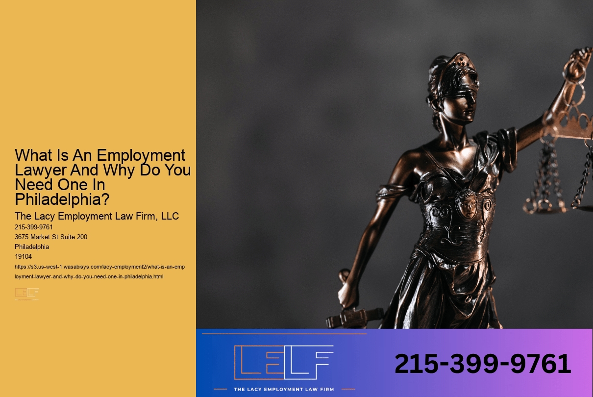 What Is An Employment Lawyer And Why Do You Need One In Philadelphia?