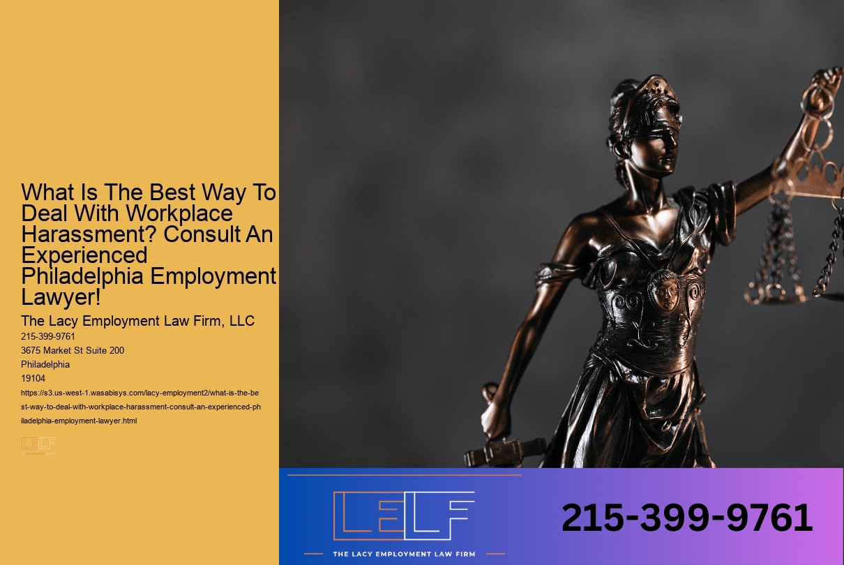 What Is The Best Way To Deal With Workplace Harassment? Consult An Experienced Philadelphia Employment Lawyer!