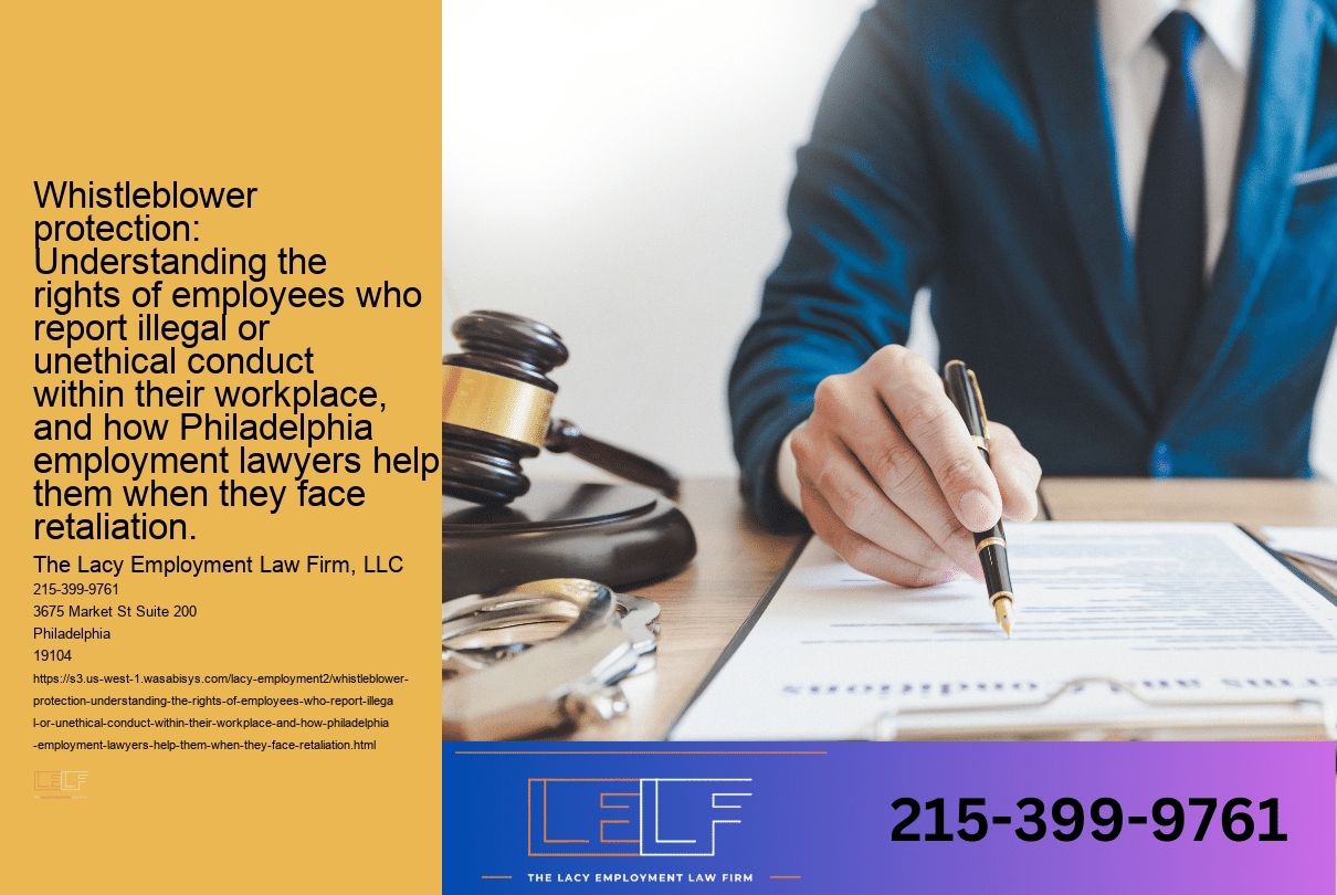 Whistleblower protection: Understanding the rights of employees who report illegal or unethical conduct within their workplace, and how Philadelphia employment lawyers help them when they face retaliation.