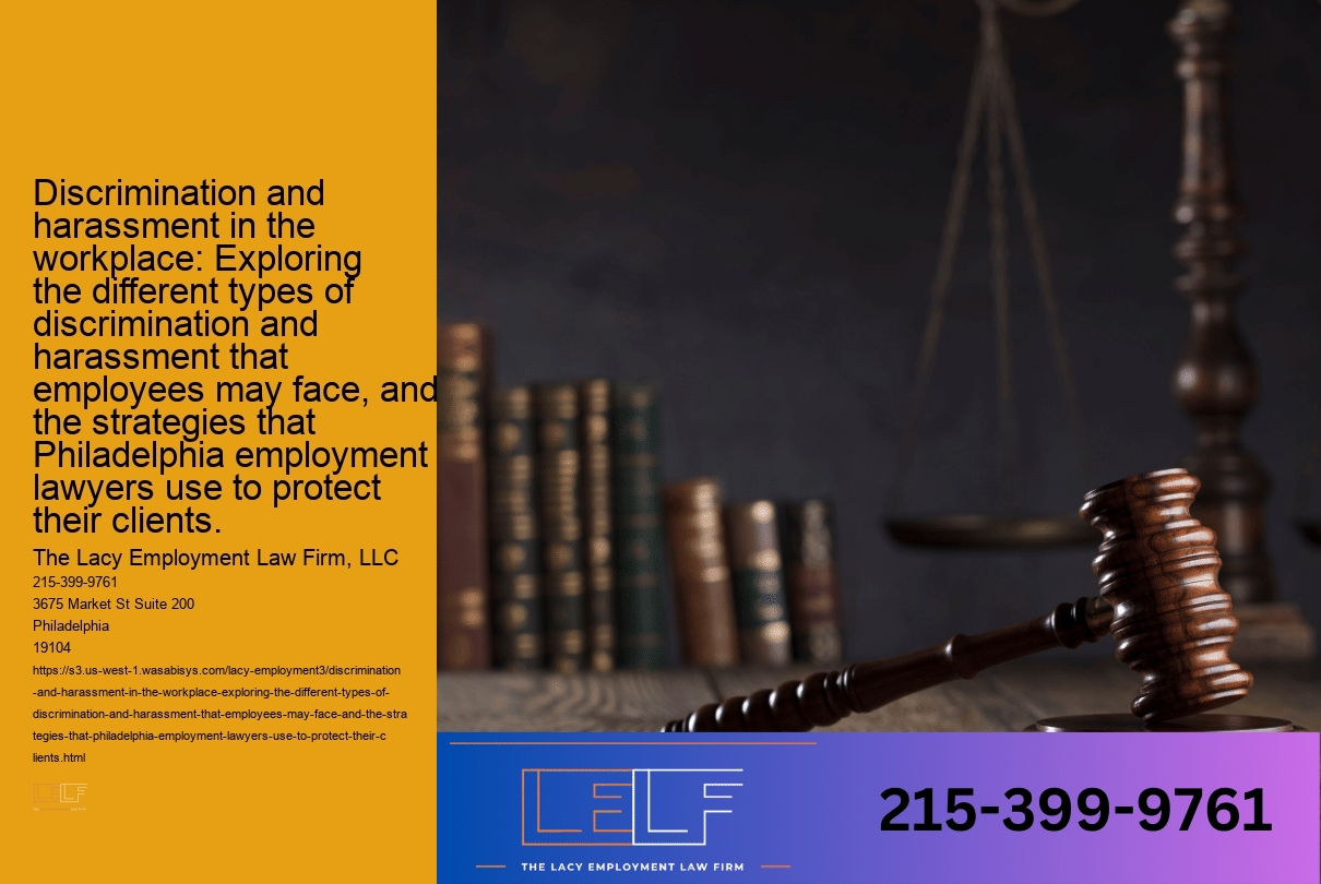 Discrimination and harassment in the workplace: Exploring the different types of discrimination and harassment that employees may face, and the strategies that Philadelphia employment lawyers use to protect their clients.