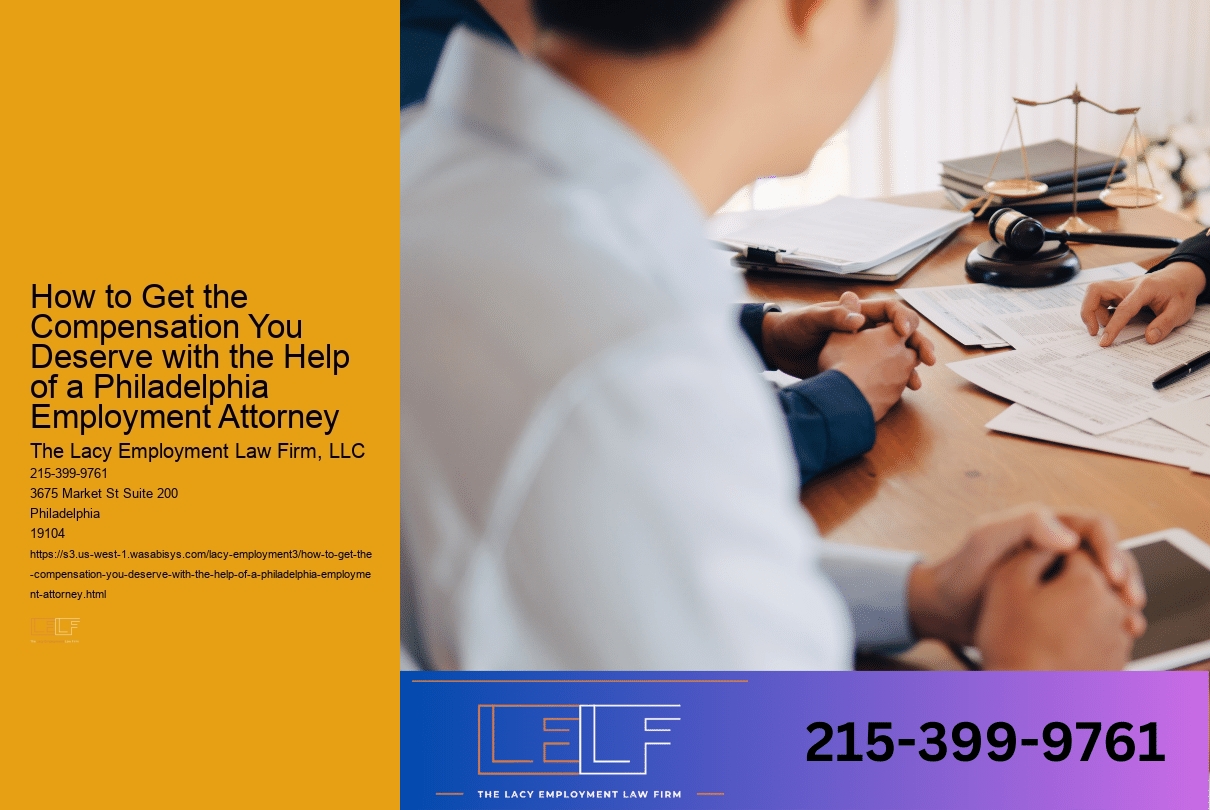 How to Get the Compensation You Deserve with the Help of a Philadelphia Employment Attorney