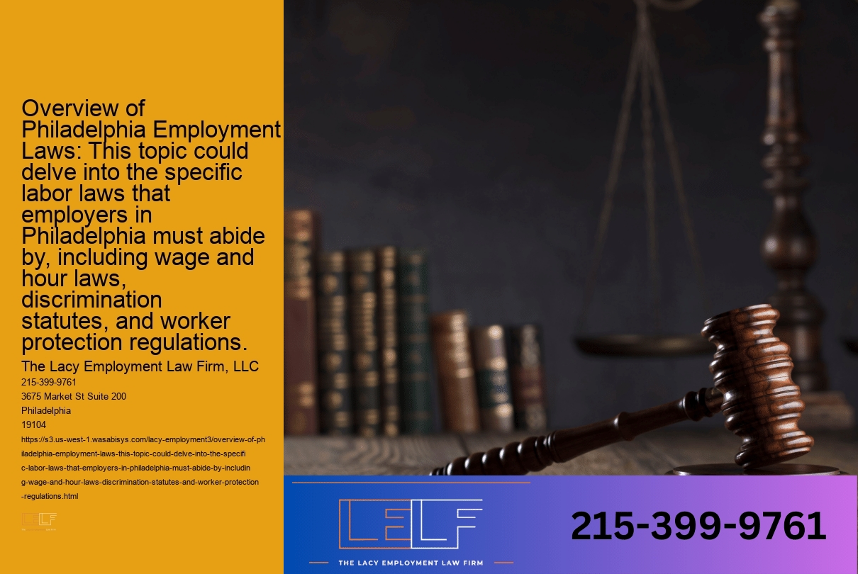 Overview of Philadelphia Employment Laws: This topic could delve into the specific labor laws that employers in Philadelphia must abide by, including wage and hour laws, discrimination statutes, and worker protection regulations.