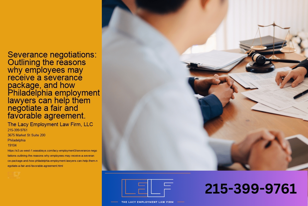 Severance negotiations: Outlining the reasons why employees may receive a severance package, and how Philadelphia employment lawyers can help them negotiate a fair and favorable agreement.