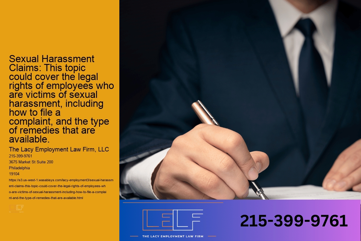 Sexual Harassment Claims: This topic could cover the legal rights of employees who are victims of sexual harassment, including how to file a complaint, and the type of remedies that are available.
