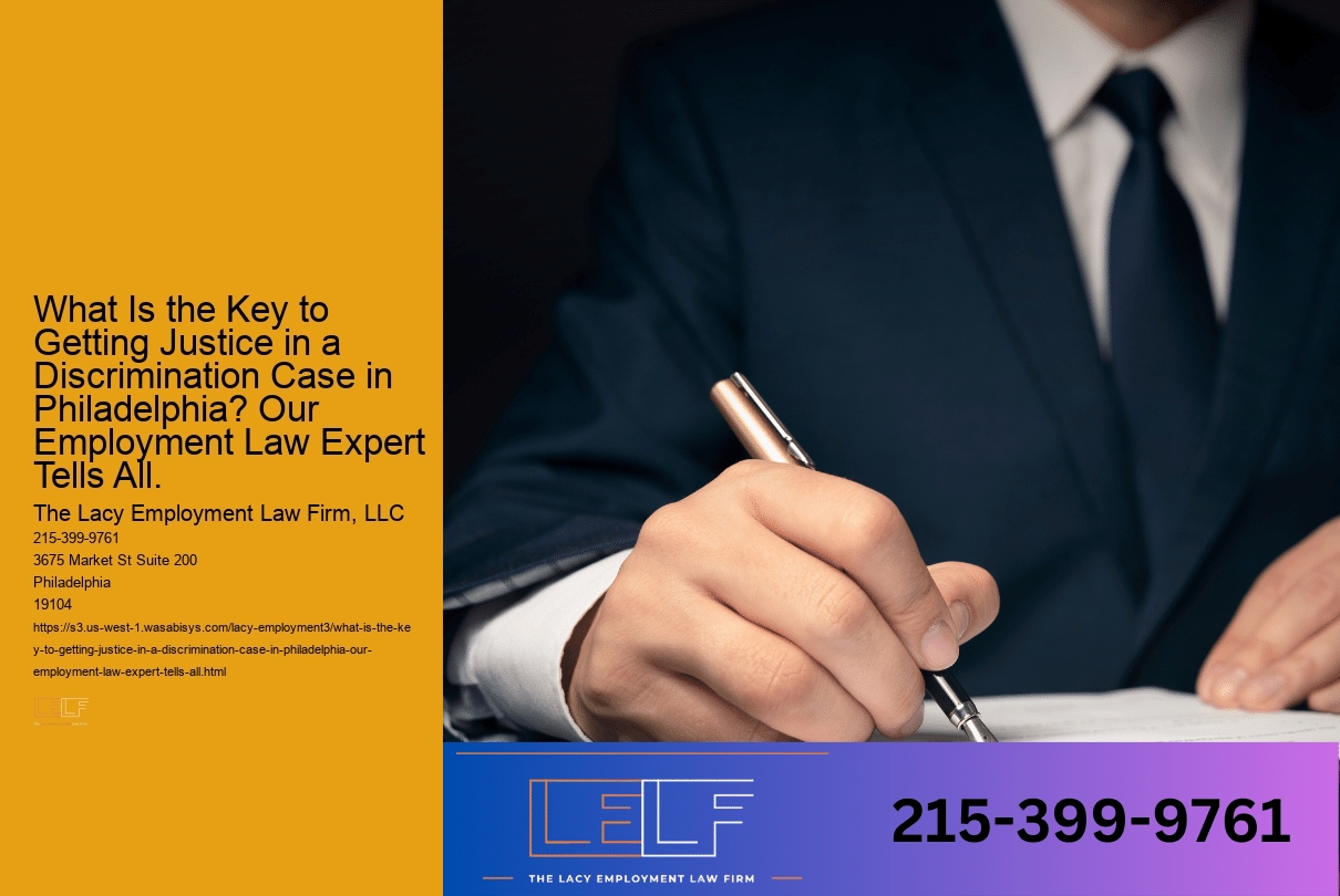 What Is the Key to Getting Justice in a Discrimination Case in Philadelphia? Our Employment Law Expert Tells All.