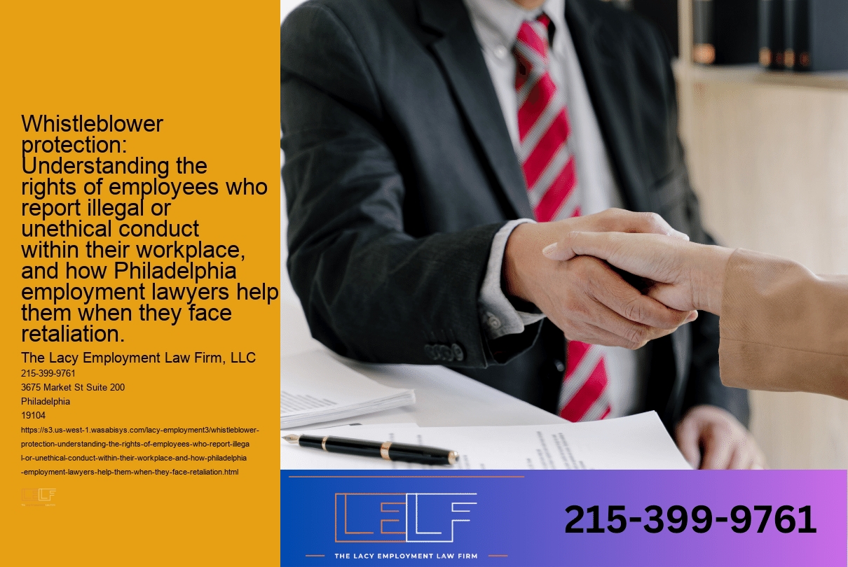 Whistleblower protection: Understanding the rights of employees who report illegal or unethical conduct within their workplace, and how Philadelphia employment lawyers help them when they face retaliation.