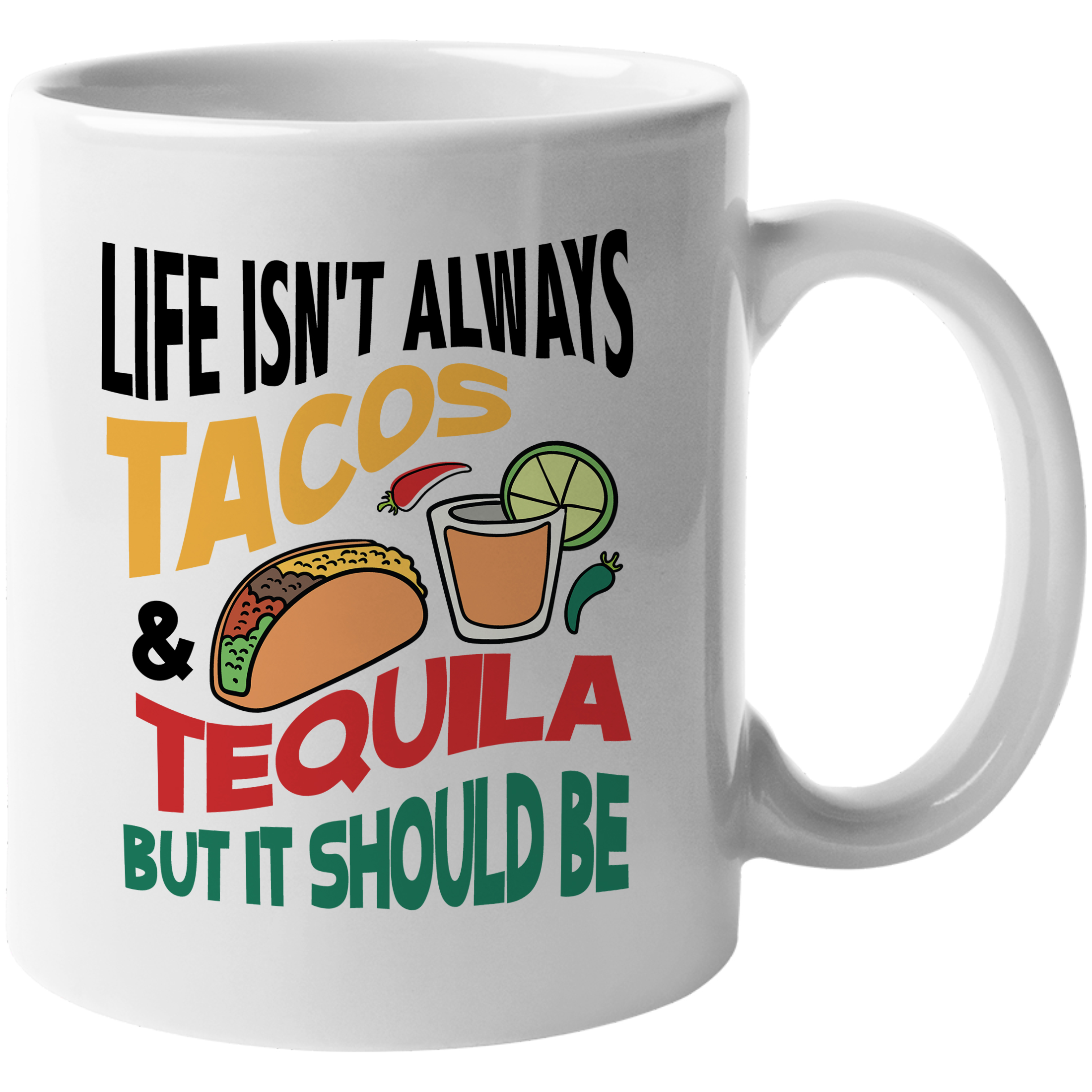 Life Isn't Always Tacos & Tequila Funny Taco Lover's Coffee & Tea Gift Mug