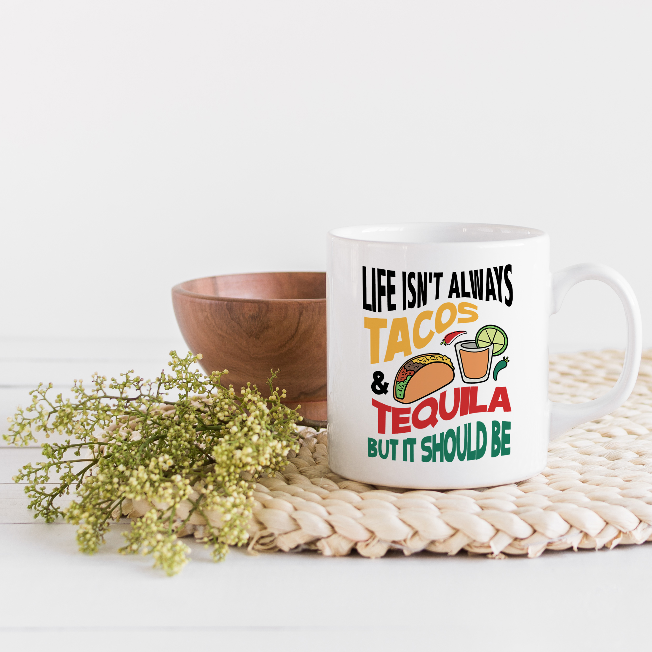 Life Isn't Always Tacos & Tequila Funny Taco Lover's Coffee & Tea Gift Mug