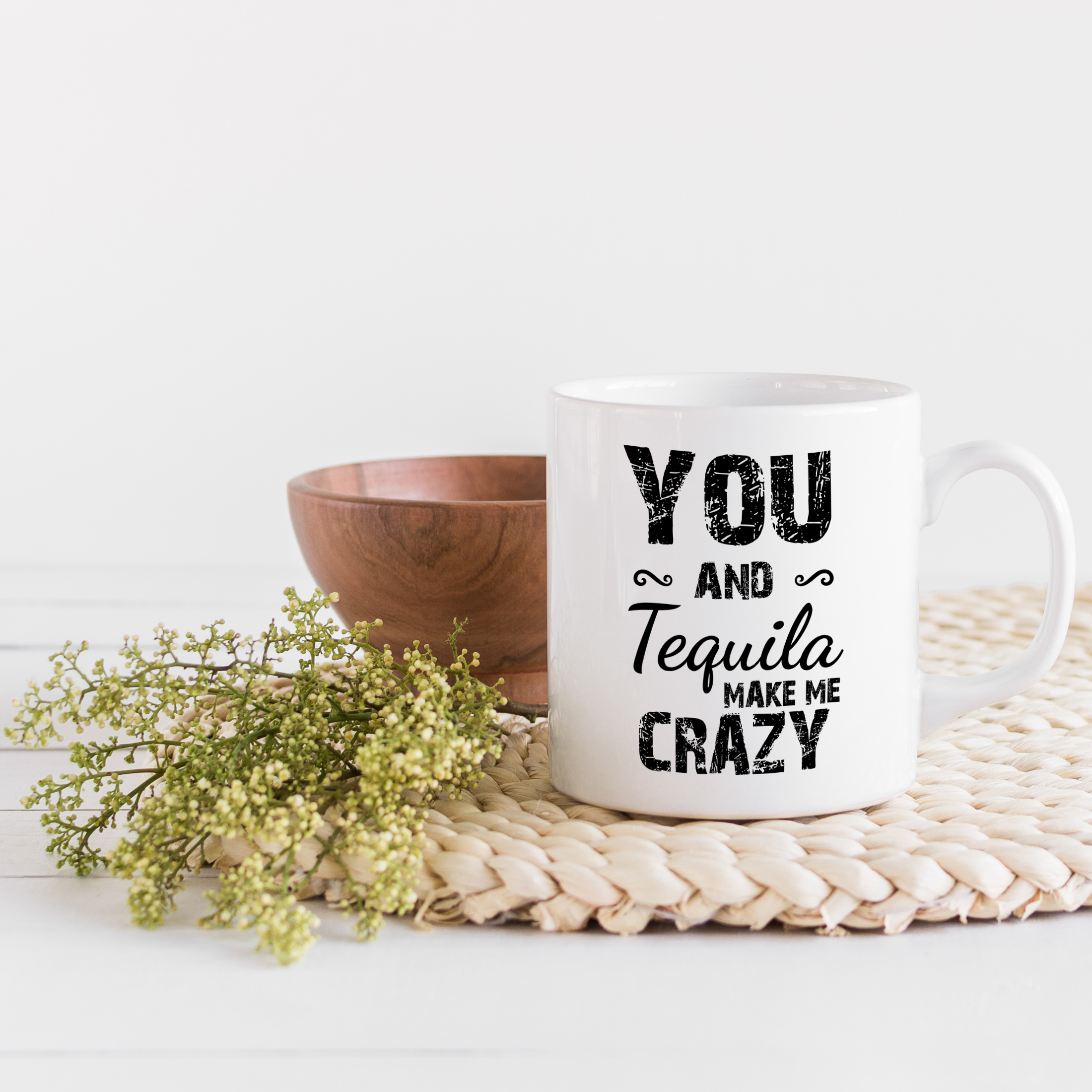 You And Tequila Make Me Crazy. Funny Coffee & Tea Gift Mug