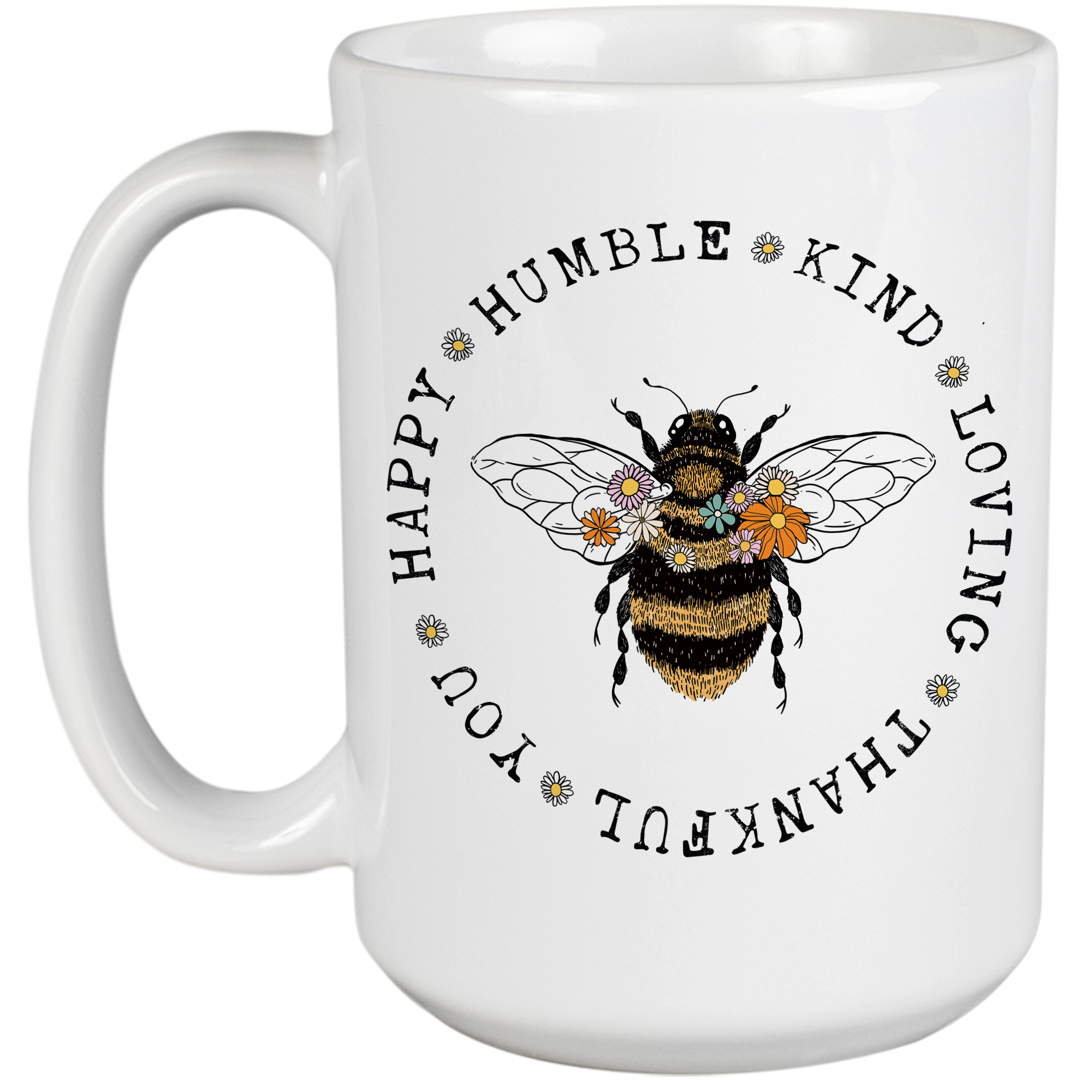 Coffee & Tea Mug, Be Loving, Thankful, You, Happy, Humble Kind, Bee Lover