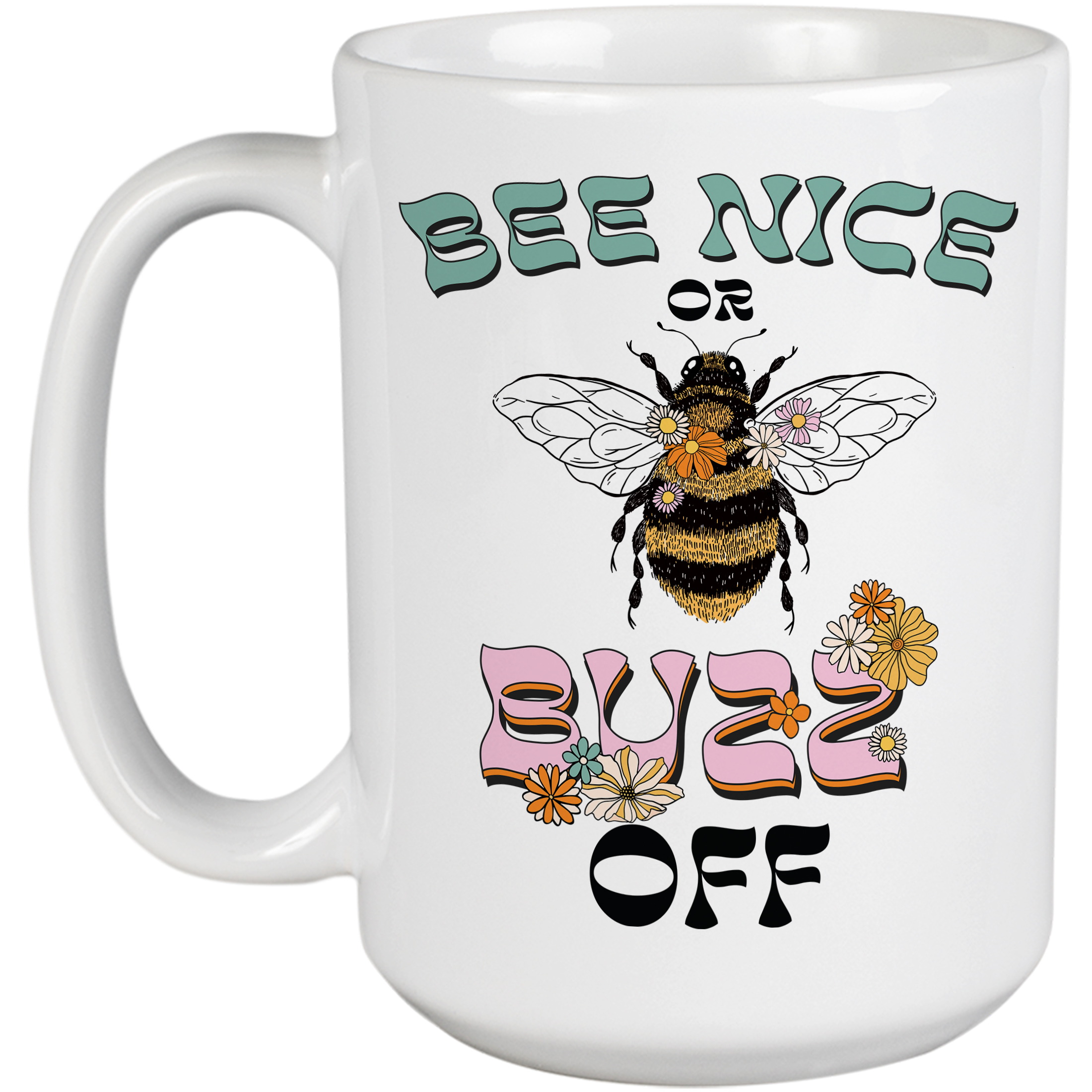 Coffee & Tea Mug, Bee Nice or Buzz Off, Floral Bee Art