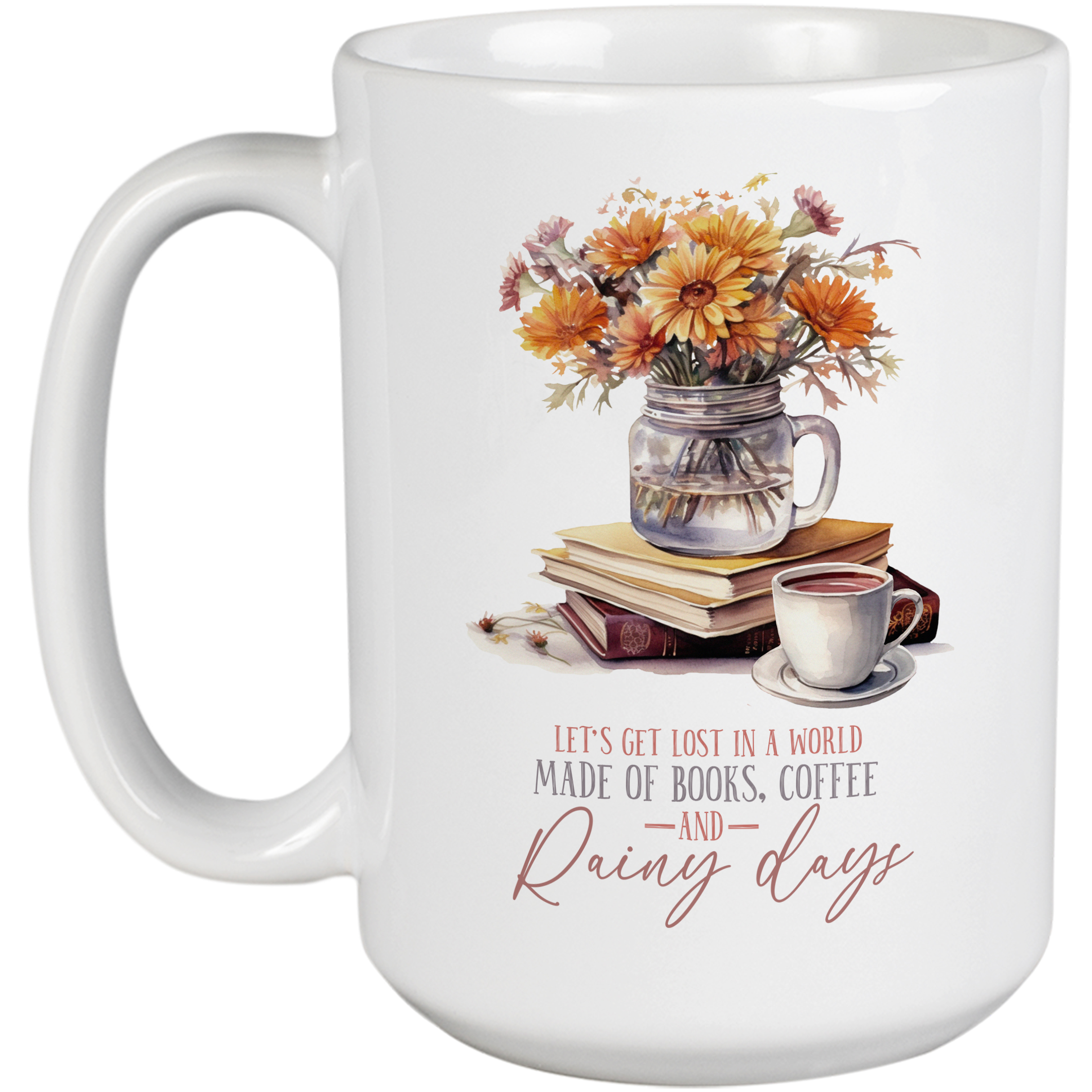 Coffee Mug, Book & Rainy Day Lover Quote, Flowers, Books & Cup of Coffee Art