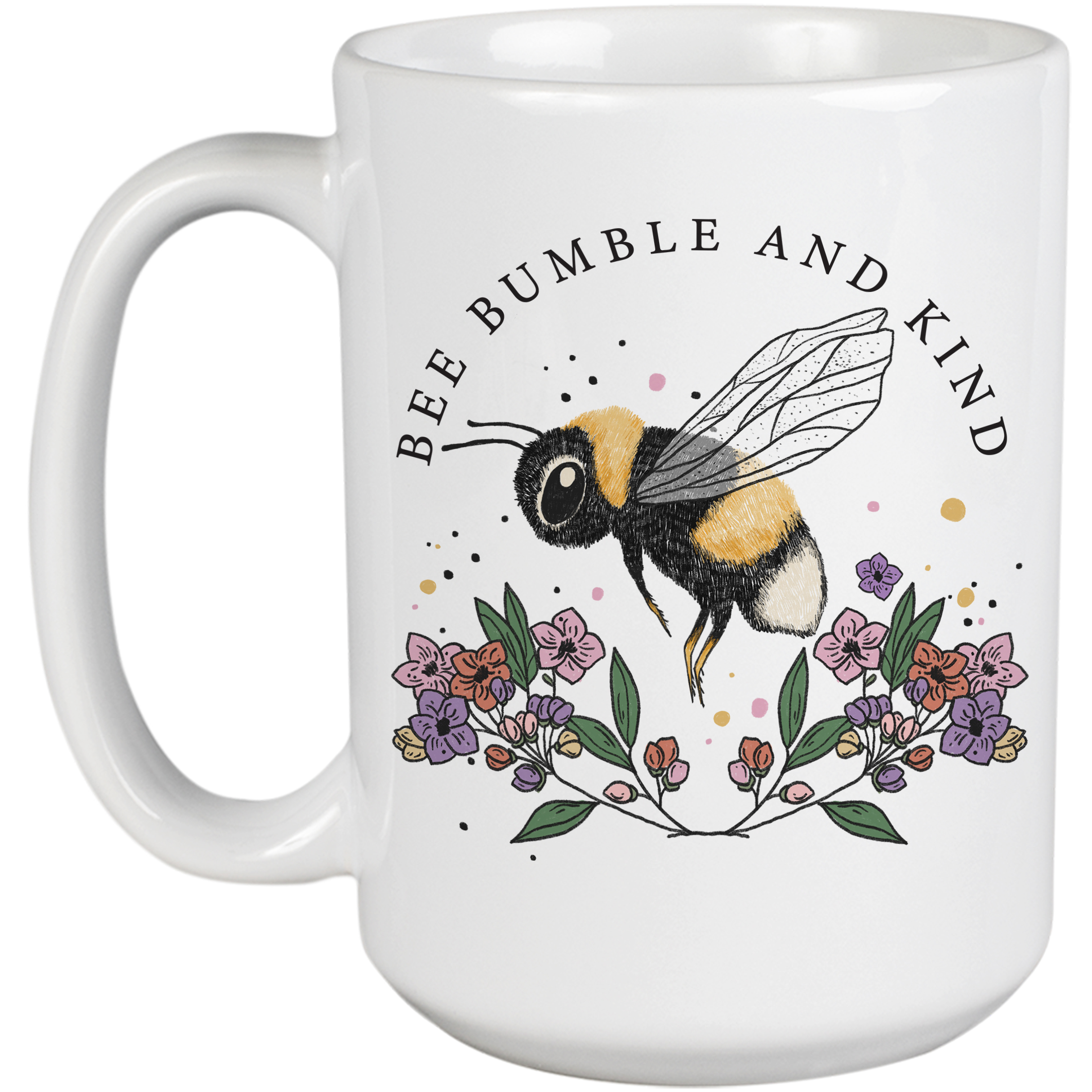 Coffee & Tea Mug, Bee Bumble and Kind Pun Quote with Hand Drawn Flowers Art