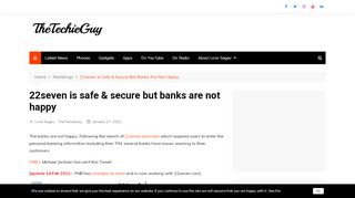 
22seven is safe & secure but banks are not happy ...  
