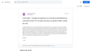 
Can't login - Google recognizes my comcast email address as ...  
