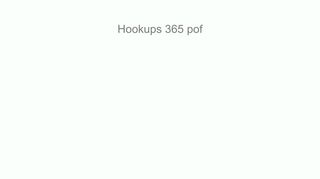 
                            6. Hookups 365 pof - Hookups 365 Portal