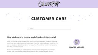 
                            2. How do I get my promo code? (subscription code) – ColourPop - Colourpop Sign Up Discount