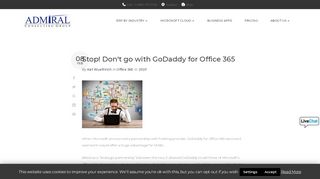 
Stop! Don't go with GoDaddy for Office 365 - Admiral ...  
