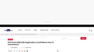 
                            7. FUTA Post UTME 2019: Registration, Cutoff Mark & How to Check Result